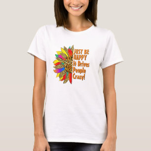 Just Be Happy - Sunflower Inspirational Quote T-Shirt