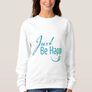 Just Be Happy Sweatshirt
