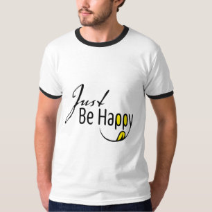 Just Be Happy T-Shirt