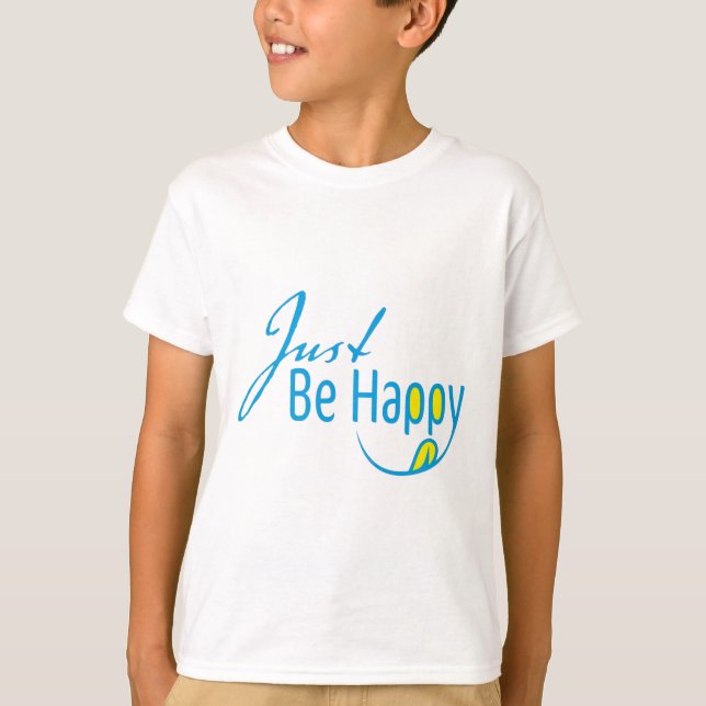 Just Be Happy T-Shirt (Front)