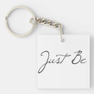 "Just Be" Phrase Key Ring