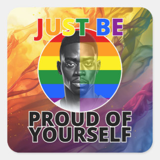 Just be Proud of Yourself - Black Male Model Square Sticker
