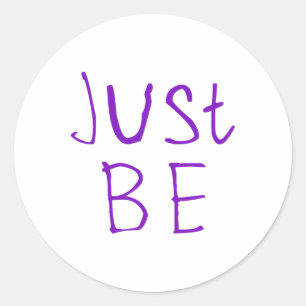 Just Be Sticker1 Classic Round Sticker