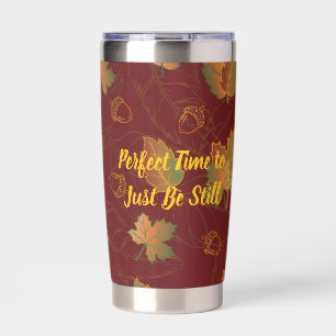 Just Be Still Fall Leaves Insulated Tumbler