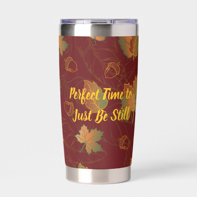 Just Be Still Fall Leaves Insulated Tumbler (Front)