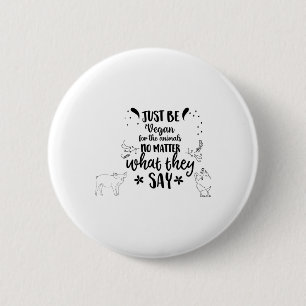 Just Be Vegan For The Animals 6 Cm Round Badge