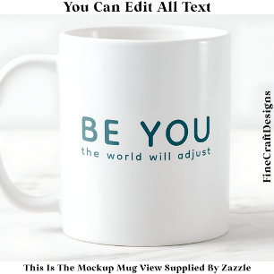 Just Be You 072 Inspirational Motivational Quote  Coffee Mug