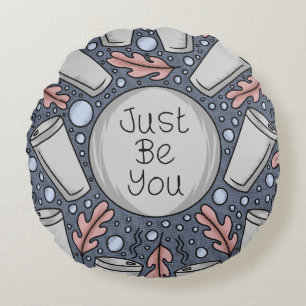 Just be you- hand drawn illustration round cushion