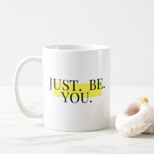 Just Be You Inspirational Typography  Coffee Mug