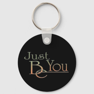 Just Be You Key Ring