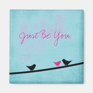 Just Be You Magnet