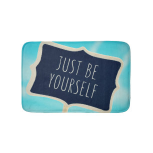 Just Be Yourself Bath Mat