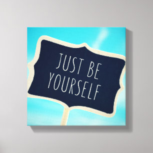 Just Be Yourself Canvas Print