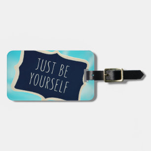 Just Be Yourself Luggage Tag