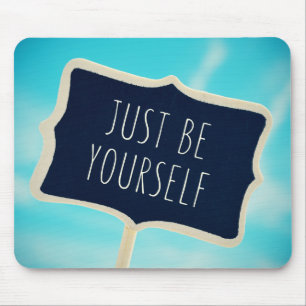 Just Be Yourself Mouse Mat
