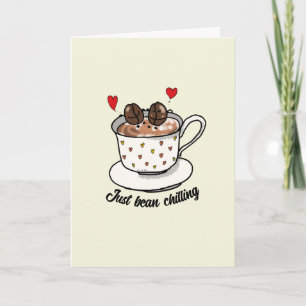 Just Bean Chilling Cute Cartoon Coffee Lover Card