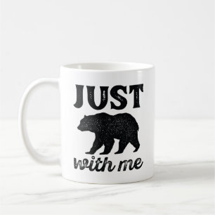 Just Bear With Me Coffee Mug