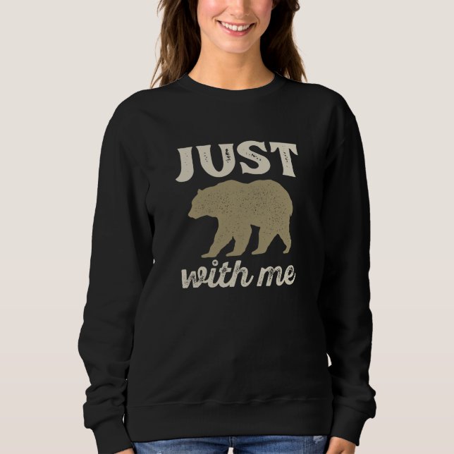 Just Bear With Me Sweatshirt (Front)