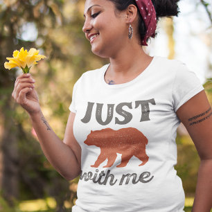 Just Bear With Me T-Shirt