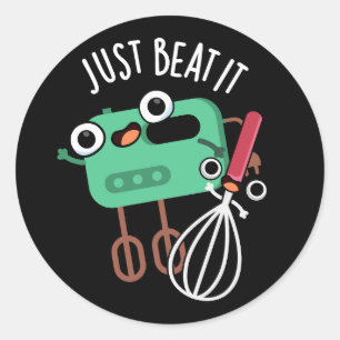 Just Beat It Funny Baking Pun Dark BG Classic Round Sticker