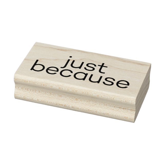Just Because 6 Rubber Stamp (Stamp)