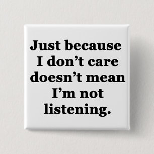 Just Because I Don't Care... 15 Cm Square Badge
