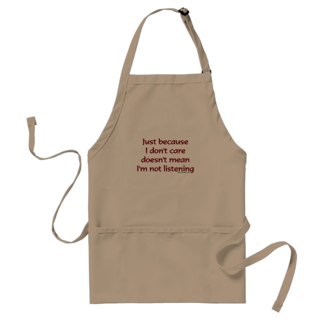 Just Because I Don't Care Apron (Front)