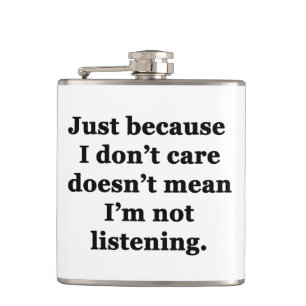 Just Because I Don't Care Hip Flask
