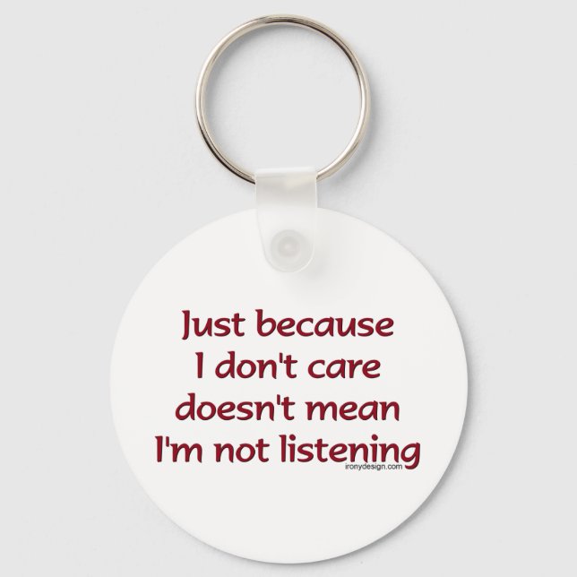 Just Because I Don't Care Keychain (Front)
