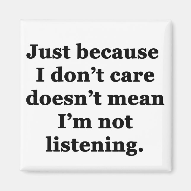 Just Because I Don't Care... Magnet (Front)