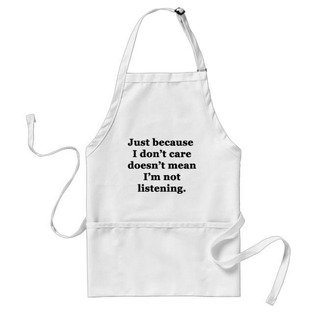Just Because I Don't Care Standard Apron (Front)