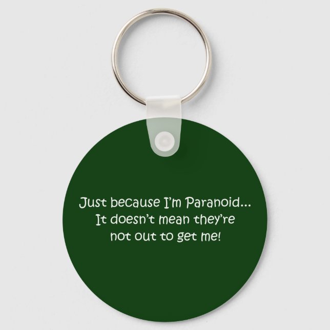 'Just because I’m Paranoid...' Key Ring (Front)