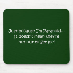 'Just because I’m Paranoid...' Mouse Mat
