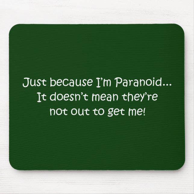 'Just because I’m Paranoid...' Mouse Mat (Front)