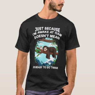 Just Because I'm Awake At 11am Funny Sloth Tweens T-Shirt