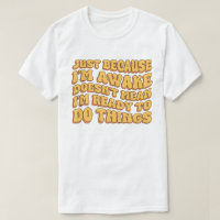 Just Because I'm Awake Doens't Mean I'm Ready