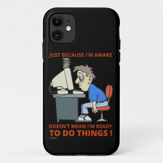 JUST BECAUSE I'M AWAKE DOESN'T MEAN I'M READY      Case-Mate iPhone CASE (Back)
