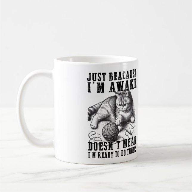 Just Because I'm Awake Doesn't Mean I'm Ready  Coffee Mug (Left)