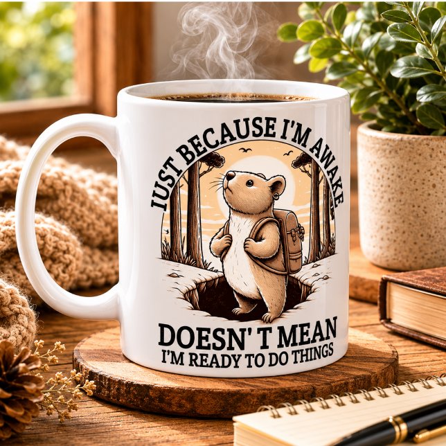 Just Because I'm Awake Doesn't Mean I'm Ready  Coffee Mug (Just Because I'm Awake Doesn't Mean I'm Ready Coffee Mug)