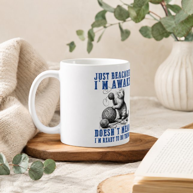 Just Because I'm Awake Doesn't Mean I'm Ready  Coffee Mug (Just Because I'm Awake Doesn't Mean I'm Ready Coffee Mug)
