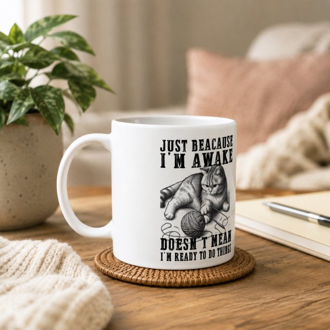 Just Because I'm Awake Doesn't Mean I'm Ready  Coffee Mug (Just Because I'm Awake Doesn't Mean I'm Ready Coffee Mug)