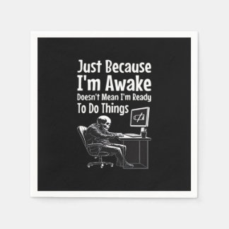 Just Because I'm Awake Doesn't Mean I'm Ready To D Napkin