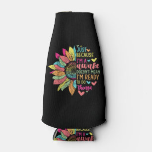 Just Because I'm Awake Funny for Tweens & Teens Re Bottle Cooler