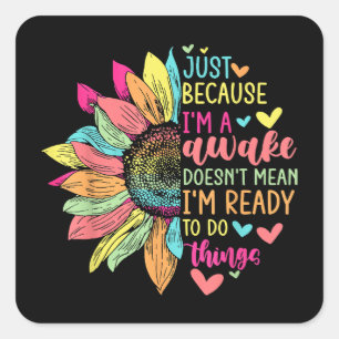 Just Because I'm Awake Funny for Tweens & Teens Re Square Sticker