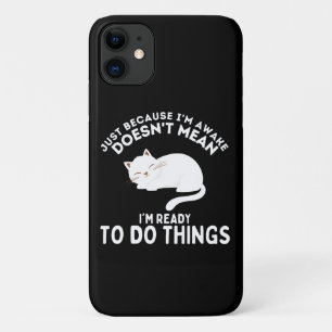 Just Because I'm Awake Laziness Lover iPhone 11 Case