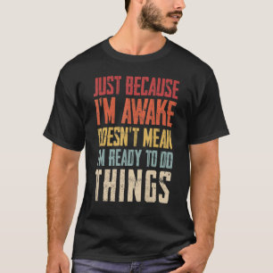 Just Because Im Awake Retro Outfit Tween Teen Boy  T-Shirt