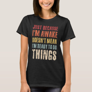Just Because Im Awake Retro Outfit Tween Teen Boy  T-Shirt