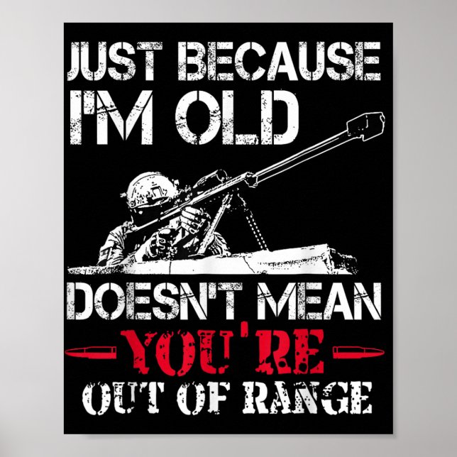 Just Because Im Old Doesnt Mean Youre Out Of Range Poster (Front)