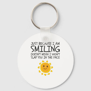 Just Because I'm Smiling Cute Novelty Humor Key Ring