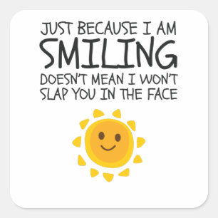 Just Because I'm Smiling Cute Novelty Humour Square Sticker